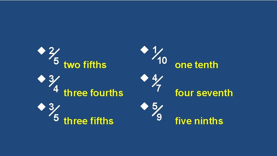  2 5 two fifths 3 4 three fourths 3 5 three fifths 1