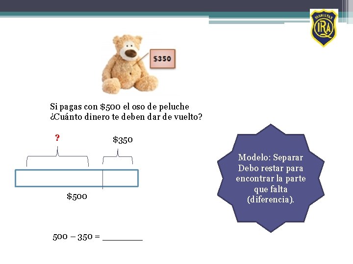 Si pagas con $500 el oso de peluche ¿Cuánto dinero te deben dar de