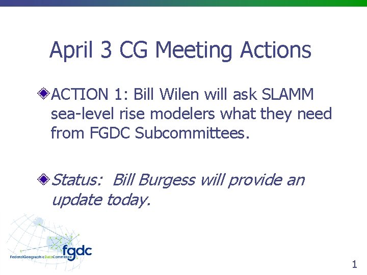 April 3 CG Meeting Actions ACTION 1: Bill Wilen will ask SLAMM sea-level rise