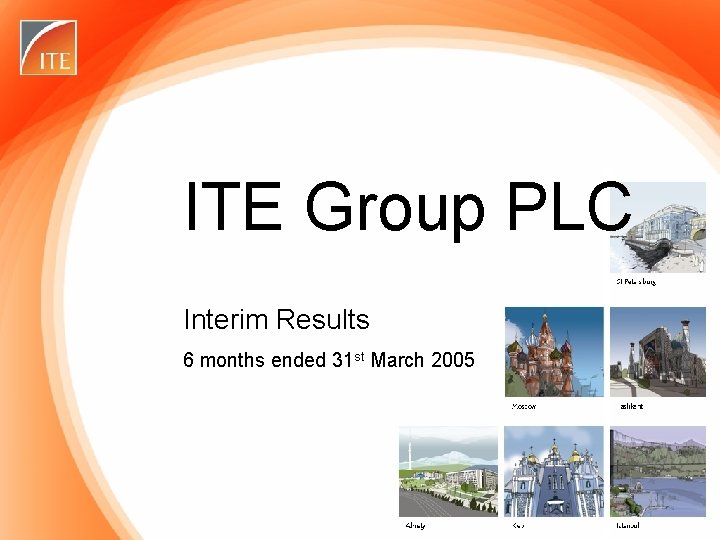 ITE Group PLC Interim Results 6 months ended 31 st March 2005 