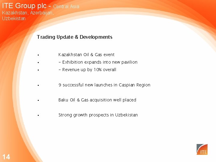 ITE Group plc - Central Asia Kazakhstan, Azerbaijan, Uzbekistan Trading Update & Developments 14