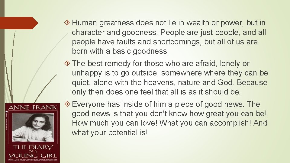 Human greatness does not lie in wealth or power, but in character and Human greatness does not lie in wealth or power, but in character and