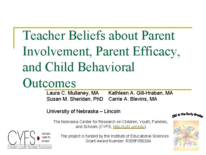 Teacher Beliefs about Parent Involvement, Parent Efficacy, and Child Behavioral Outcomes Laura C. Mullaney,