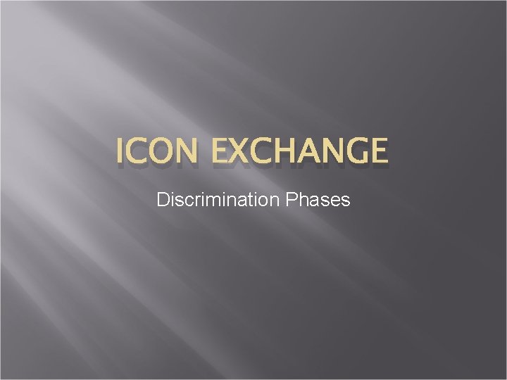 ICON EXCHANGE Discrimination Phases 