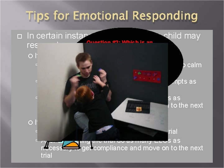 Tips for Emotional Responding In certain instances of rejection the child may Question #2: