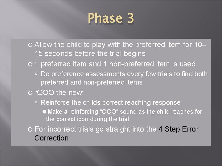 Phase 3 Allow the child to play with the preferred item for 10– 15