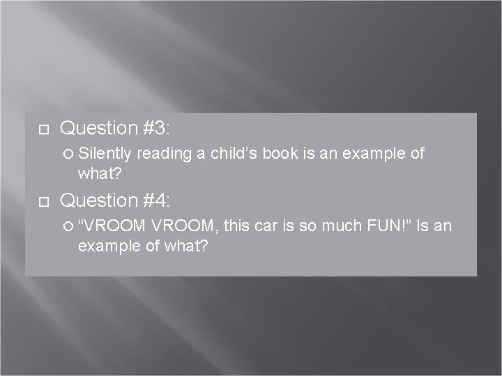  Question #3: Silently reading a child’s book is an example of what? Question