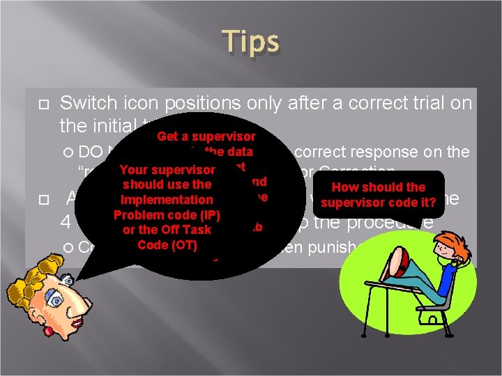 Tips Switch icon positions only after a correct trial on the initial trial Get