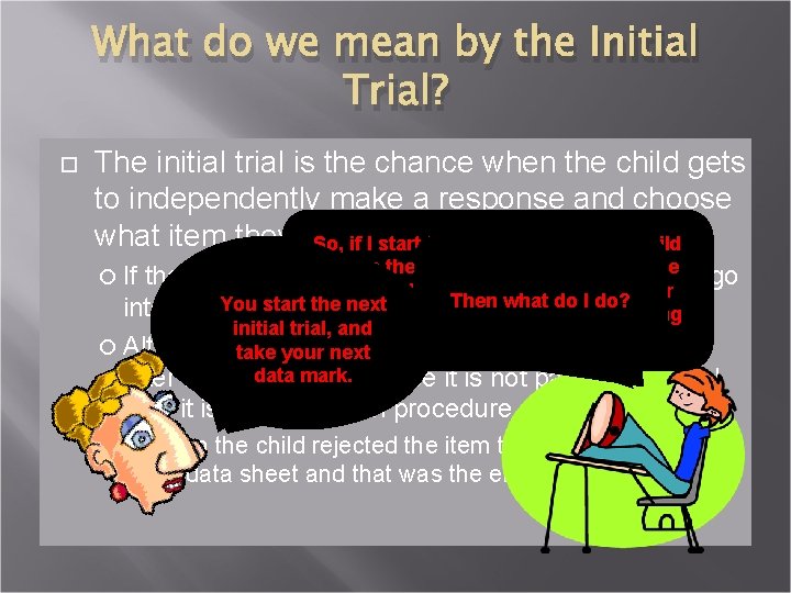 What do we mean by the Initial Trial? The initial trial is the chance