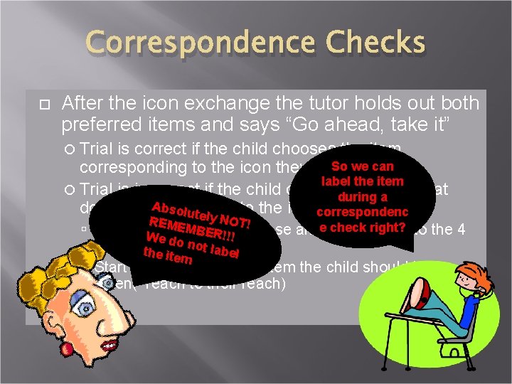 Correspondence Checks After the icon exchange the tutor holds out both preferred items and