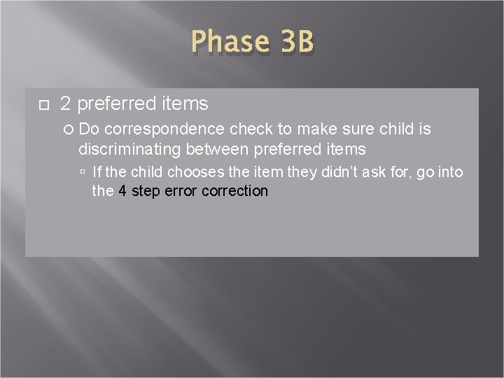 Phase 3 B 2 preferred items Do correspondence check to make sure child is
