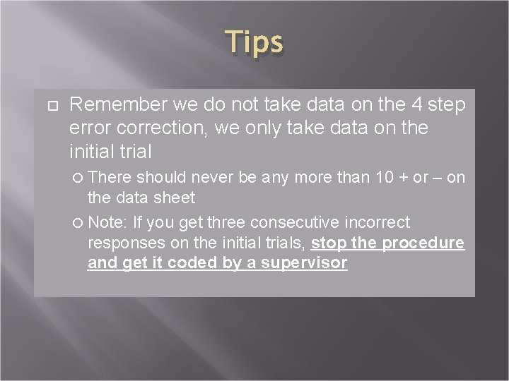 Tips Remember we do not take data on the 4 step error correction, we