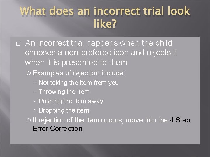 What does an incorrect trial look like? An incorrect trial happens when the child