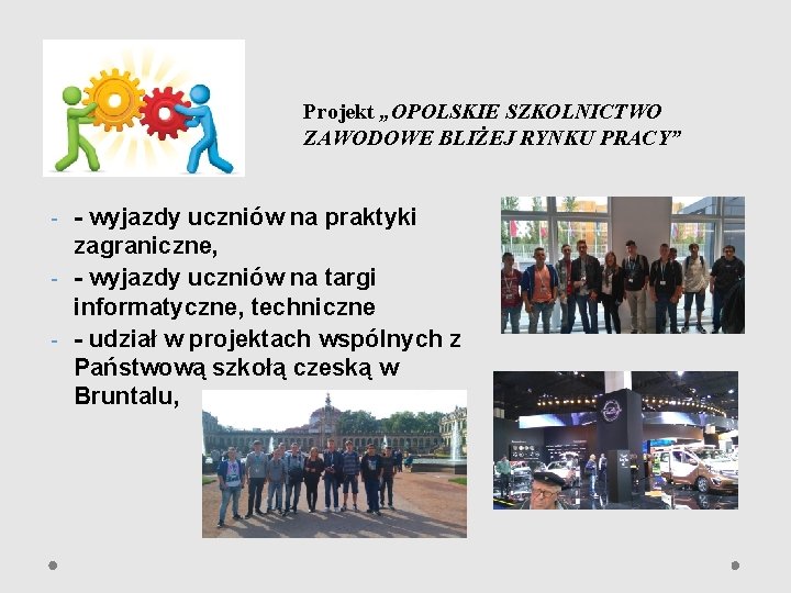 Projekt „OPOLSKIE SZKOLNICTWO ZAWODOWE BLIŻEJ RYNKU PRACY” - wyjazdy uczniów na praktyki zagraniczne, - Projekt „OPOLSKIE SZKOLNICTWO ZAWODOWE BLIŻEJ RYNKU PRACY” - wyjazdy uczniów na praktyki zagraniczne, -
