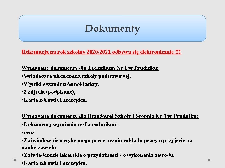 Dokumenty Rekrutacja na rok szkolny 2020/2021 odbywa się elektronicznie !!! Wymagane dokumenty dla Technikum