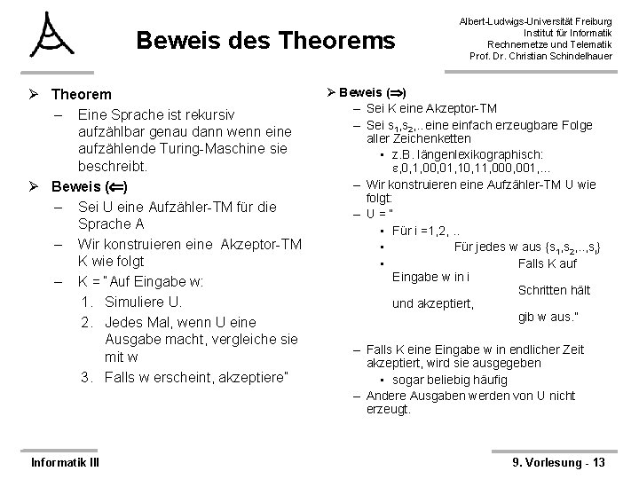 Beweis des Theorems Ø Theorem – Eine Sprache ist rekursiv aufzählbar genau dann wenn