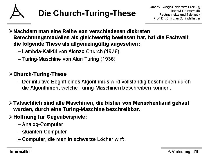 Die Church-Turing-These Albert-Ludwigs-Universität Freiburg Institut für Informatik Rechnernetze und Telematik Prof. Dr. Christian Schindelhauer