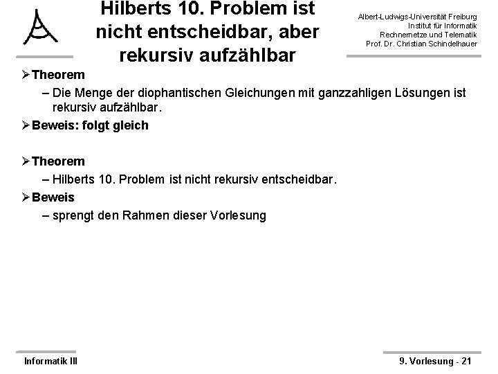 Hilberts 10. Problem ist nicht entscheidbar, aber rekursiv aufzählbar Albert-Ludwigs-Universität Freiburg Institut für Informatik