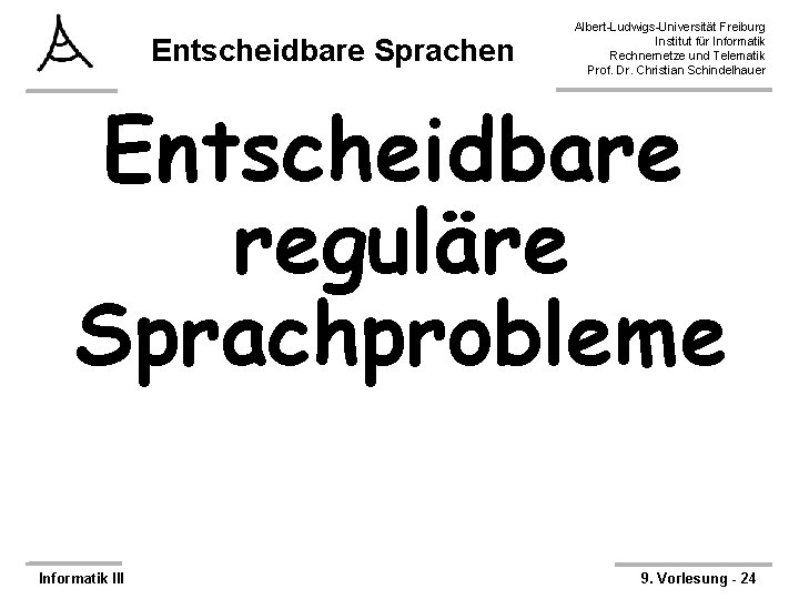 Entscheidbare Sprachen Albert-Ludwigs-Universität Freiburg Institut für Informatik Rechnernetze und Telematik Prof. Dr. Christian Schindelhauer