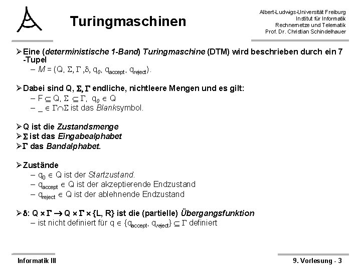 Turingmaschinen Albert-Ludwigs-Universität Freiburg Institut für Informatik Rechnernetze und Telematik Prof. Dr. Christian Schindelhauer Ø
