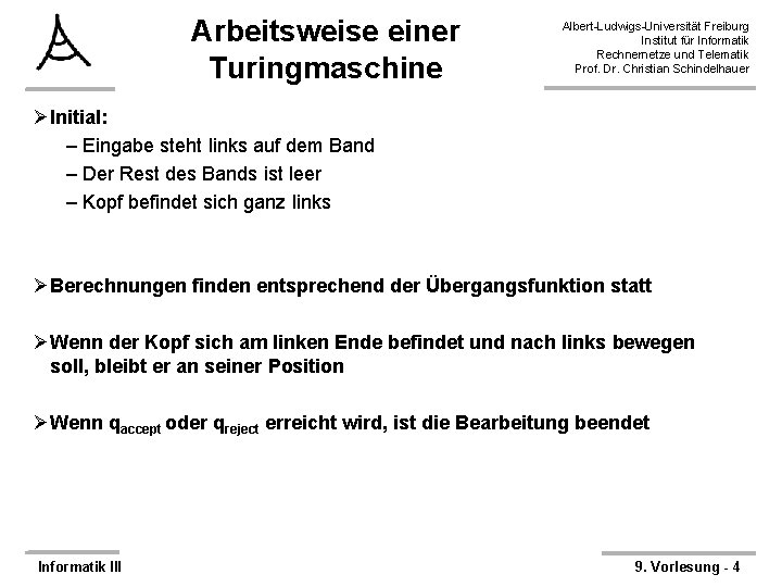 Arbeitsweise einer Turingmaschine Albert-Ludwigs-Universität Freiburg Institut für Informatik Rechnernetze und Telematik Prof. Dr. Christian