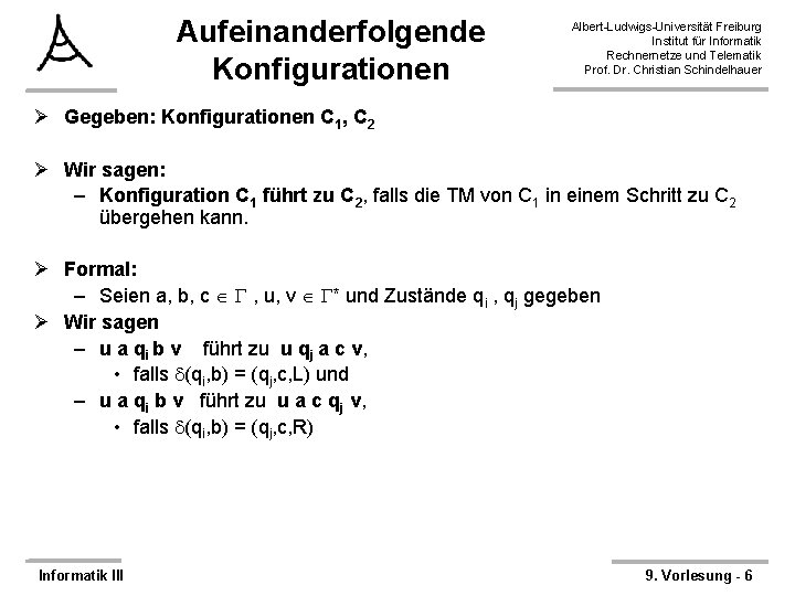 Aufeinanderfolgende Konfigurationen Albert-Ludwigs-Universität Freiburg Institut für Informatik Rechnernetze und Telematik Prof. Dr. Christian Schindelhauer
