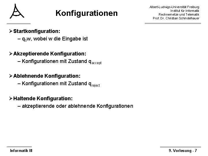 Konfigurationen Albert-Ludwigs-Universität Freiburg Institut für Informatik Rechnernetze und Telematik Prof. Dr. Christian Schindelhauer ØStartkonfiguration: