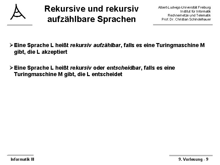 Rekursive und rekursiv aufzählbare Sprachen Albert-Ludwigs-Universität Freiburg Institut für Informatik Rechnernetze und Telematik Prof.