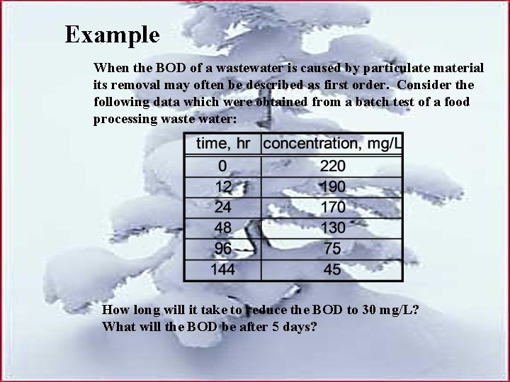 Example When the BOD of a wastewater is caused by particulate material its removal