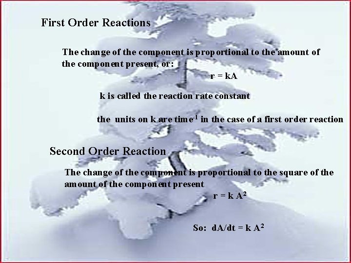 First Order Reactions The change of the component is proportional to the amount of