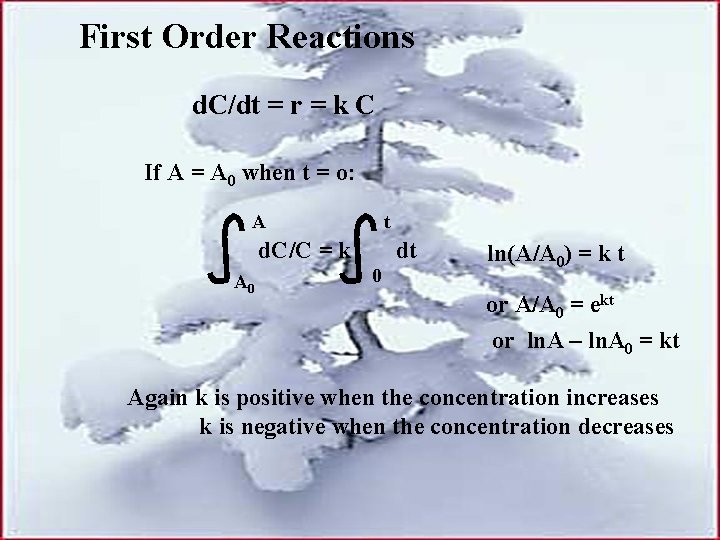 First Order Reactions d. C/dt = r = k C If A = A