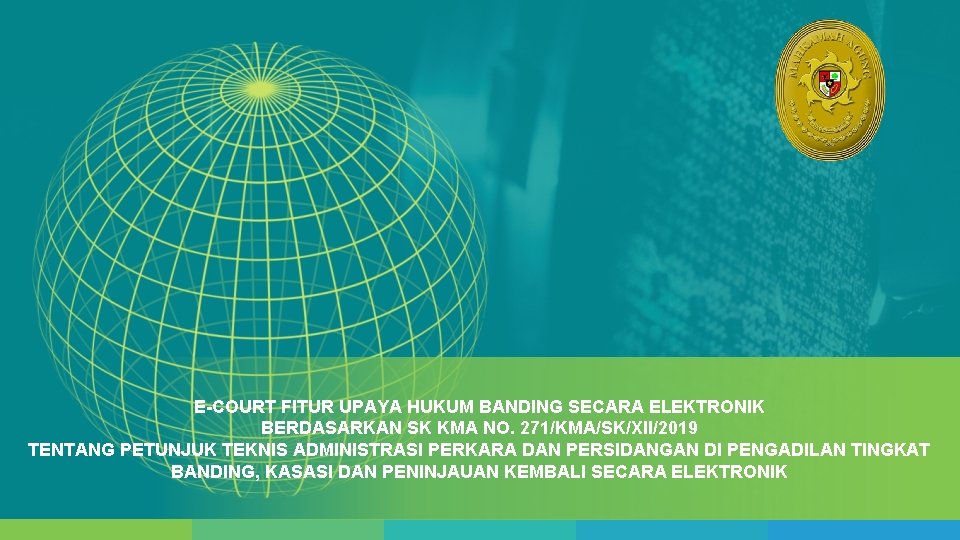 E-COURT FITUR UPAYA HUKUM BANDING SECARA ELEKTRONIK BERDASARKAN SK KMA NO. 271/KMA/SK/XII/2019 TENTANG PETUNJUK