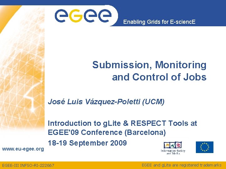 Enabling Grids for E-scienc. E Submission, Monitoring and Control of Jobs José Luis Vázquez-Poletti