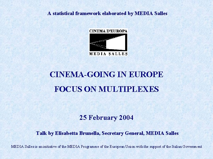A statistical framework elaborated by MEDIA Salles CINEMA-GOING IN EUROPE FOCUS ON MULTIPLEXES 25