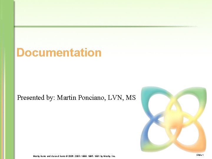 Documentation Presented by: Martin Ponciano, LVN, MS Elsevier items and 1991 derived items ©Inc.