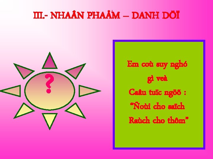 III. - NHA N PHAÅM – DANH DÖÏ ? Em coù suy nghó gì