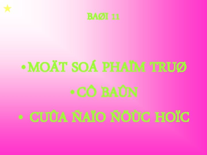  BAØI 11 • MOÄT SOÁ PHAÏM TRUØ • CÔ BAÛN • CUÛA ÑAÏO