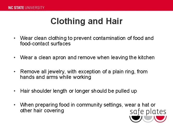 Clothing and Hair • Wear clean clothing to prevent contamination of food and food-contact