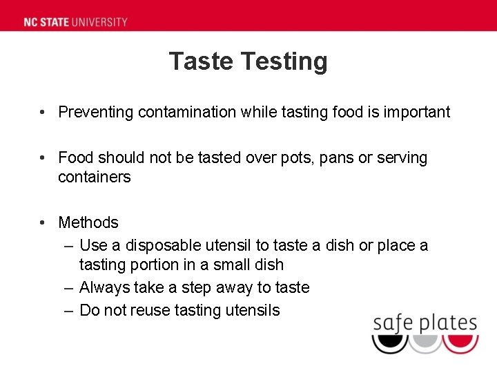 Taste Testing • Preventing contamination while tasting food is important • Food should not