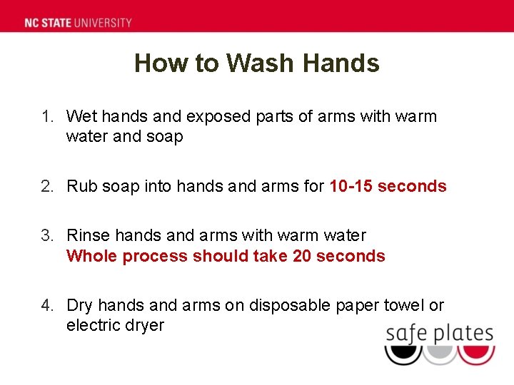 How to Wash Hands 1. Wet hands and exposed parts of arms with warm