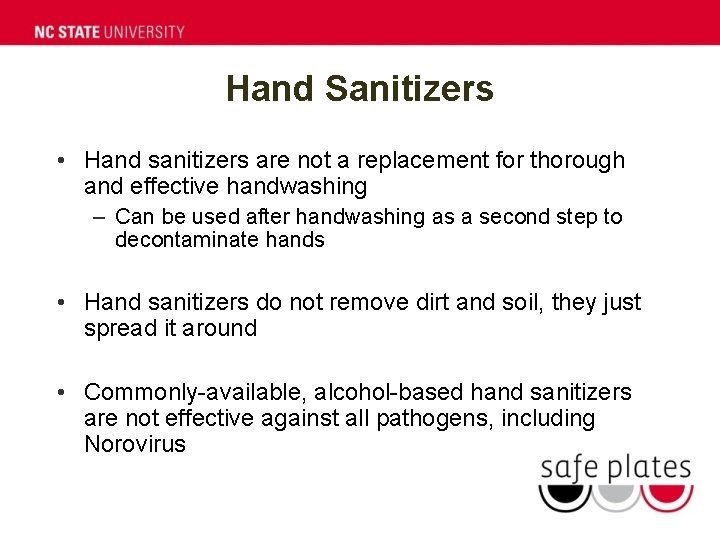 Hand Sanitizers • Hand sanitizers are not a replacement for thorough and effective handwashing