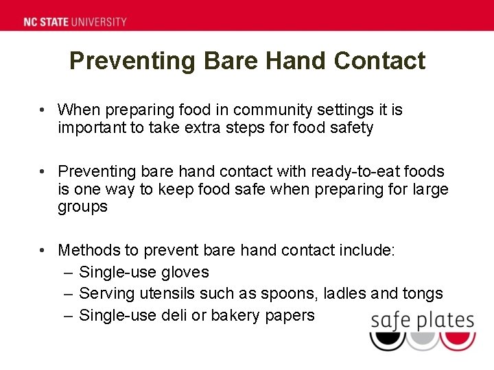 Preventing Bare Hand Contact • When preparing food in community settings it is important