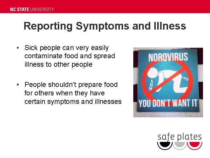 Reporting Symptoms and Illness • Sick people can very easily contaminate food and spread