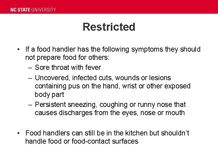 Restricted • If a food handler has the following symptoms they should not prepare