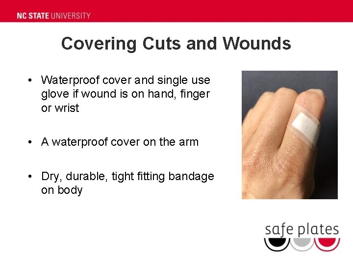 Covering Cuts and Wounds • Waterproof cover and single use glove if wound is