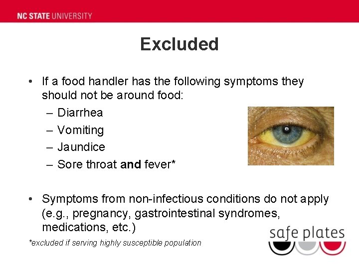 Excluded • If a food handler has the following symptoms they should not be