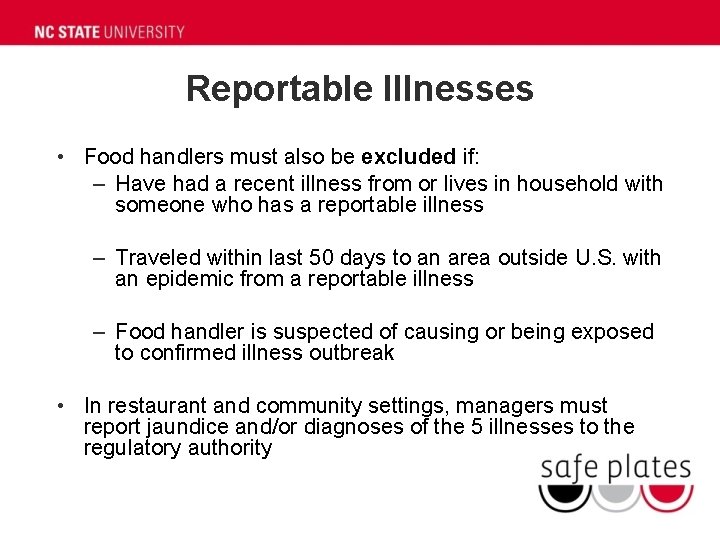 Reportable Illnesses • Food handlers must also be excluded if: – Have had a