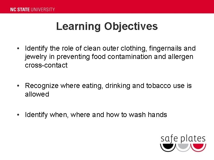 Learning Objectives • Identify the role of clean outer clothing, fingernails and jewelry in