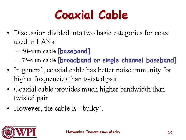 Coaxial Cable • Discussion divided into two basic categories for coax used in LANs: