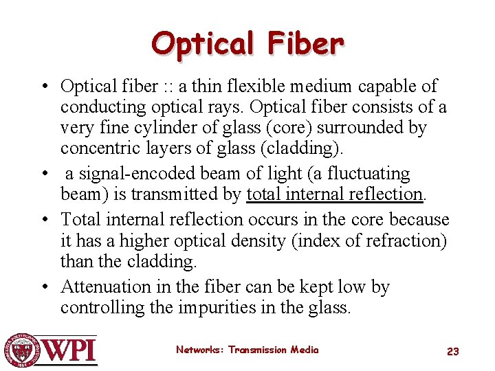 Optical Fiber • Optical fiber : : a thin flexible medium capable of conducting